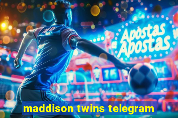 maddison twins telegram